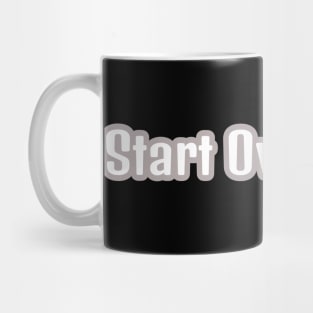 Start Over Again Mug